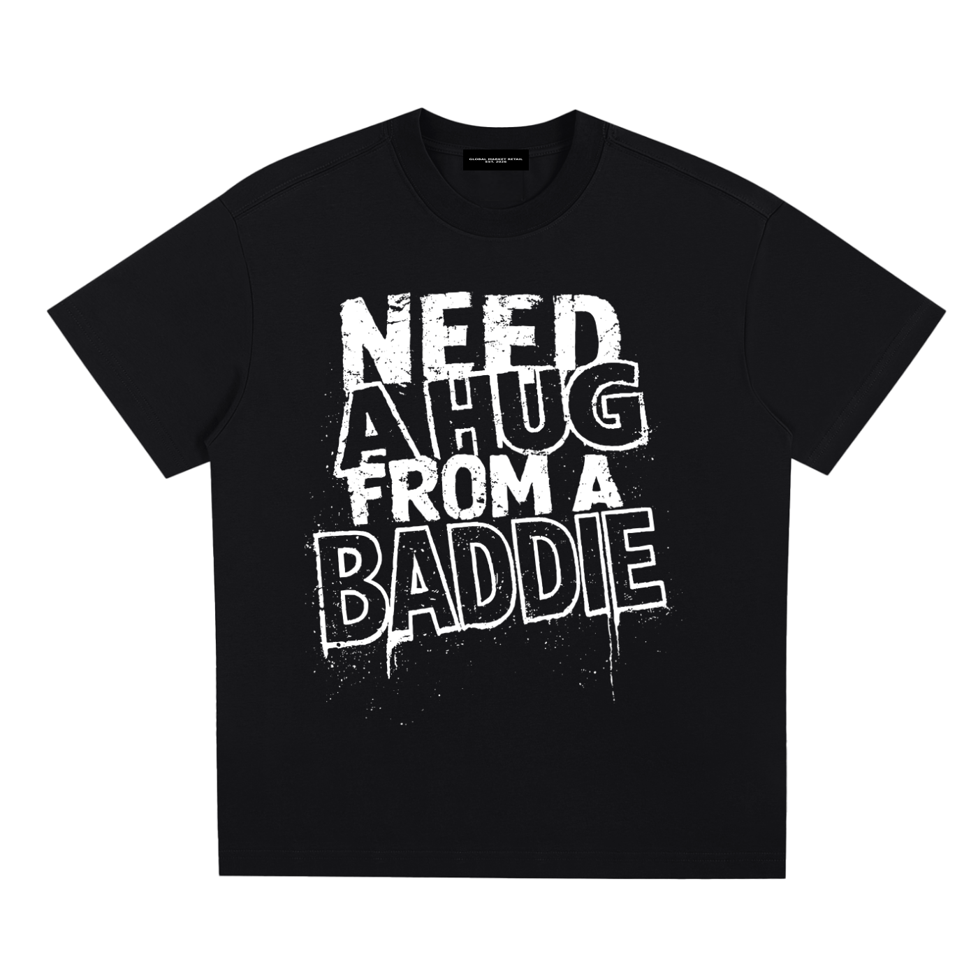 Need A Hug From A Baddie T-Shirt